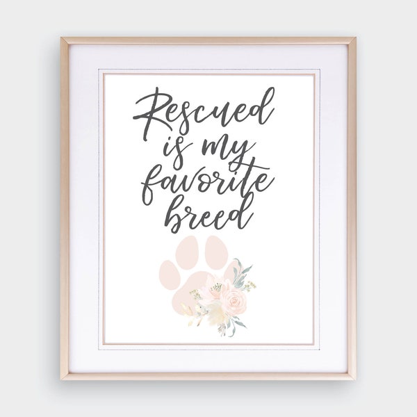 Rescued is my Favorite Breed Floral, Animal Dog Cat Pet Wall Art Print, Wall Decor, Printed Quote Sign, Rescue Pet Dog Cat Animal Lover Gift