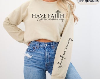 Have Faith God Can Make A Way Christian Sweatshirt Sleeve Religious Gift Jesus Shirt Christian Apparel Baptism Gift for Her Gift For Mom