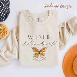 What If It All Works Out Sweatshirt, Anxiety Mental Health Awareness Sweater, Positive Sayings, Self Love, Aesthetic Trendy, Therapist Gift