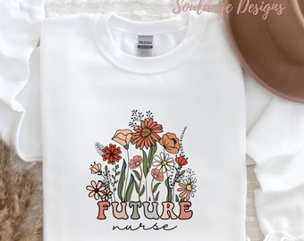 Wildflowers Future Nurse Sweatshirt For Nursing Student, Nursing School Sweater, Graduate, Nurse In Training Gifts, Nurse Graduation Gift