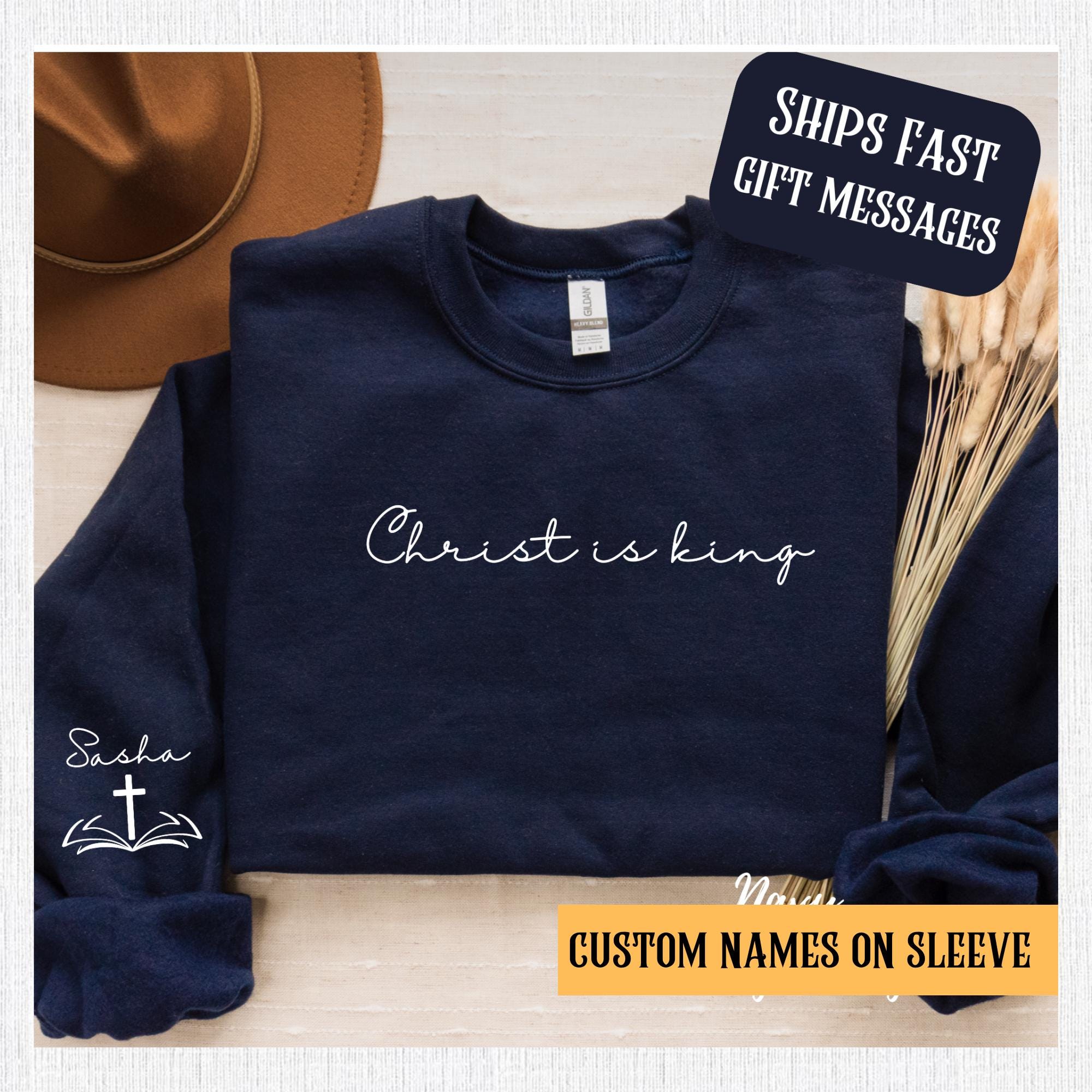 Custom Christian Sweatshirt,Christ Is King, Name On Sleeve, Jesus Sweatshirt, Christian Gifts, Baptism Gift,Jesus Loves You,Faith Sweatshirt