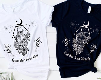 From Our First Kiss Till Our Last Breath Couples Matching Skeleton Tshirts, His & Hers Shirt, Creepy Shirt Gift for Husband Wife, Halloween