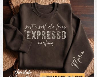Custom Espresso Martini Sweatshirt, Just A Girl Who Loves Espresso Martinis,Tini Time, Espresso Martini Crewneck,Martini Gifts,Martini Shirt