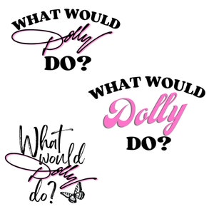 What would Dolly do Design Sublimation Download PNG BUNDLE