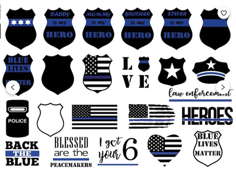 May include: A collection of black and blue law enforcement themed graphics. Designs include shield shapes with text like "Daddy is my HERO", American flags, and the words "HEROES" and "BLUE LIVES MATTER".