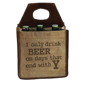 Groomsman Gift RePurposed Military Tent & Tarp Beer Tote I only Drink Beer On Days that end in Y Dad Gift Beer Carrier Recycle Canvas Caddy