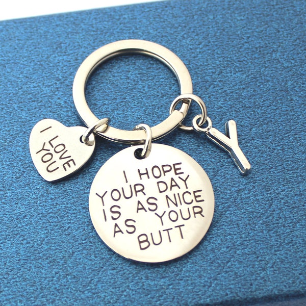 I Hope Your Day is As Nice As Your Butt Keychain boyfriend girlfriend gift key ring I Love You Wife Husband gift Christmas gifts