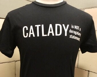 Catlady is NOT a Derogatory Statement Unisex T-shirt