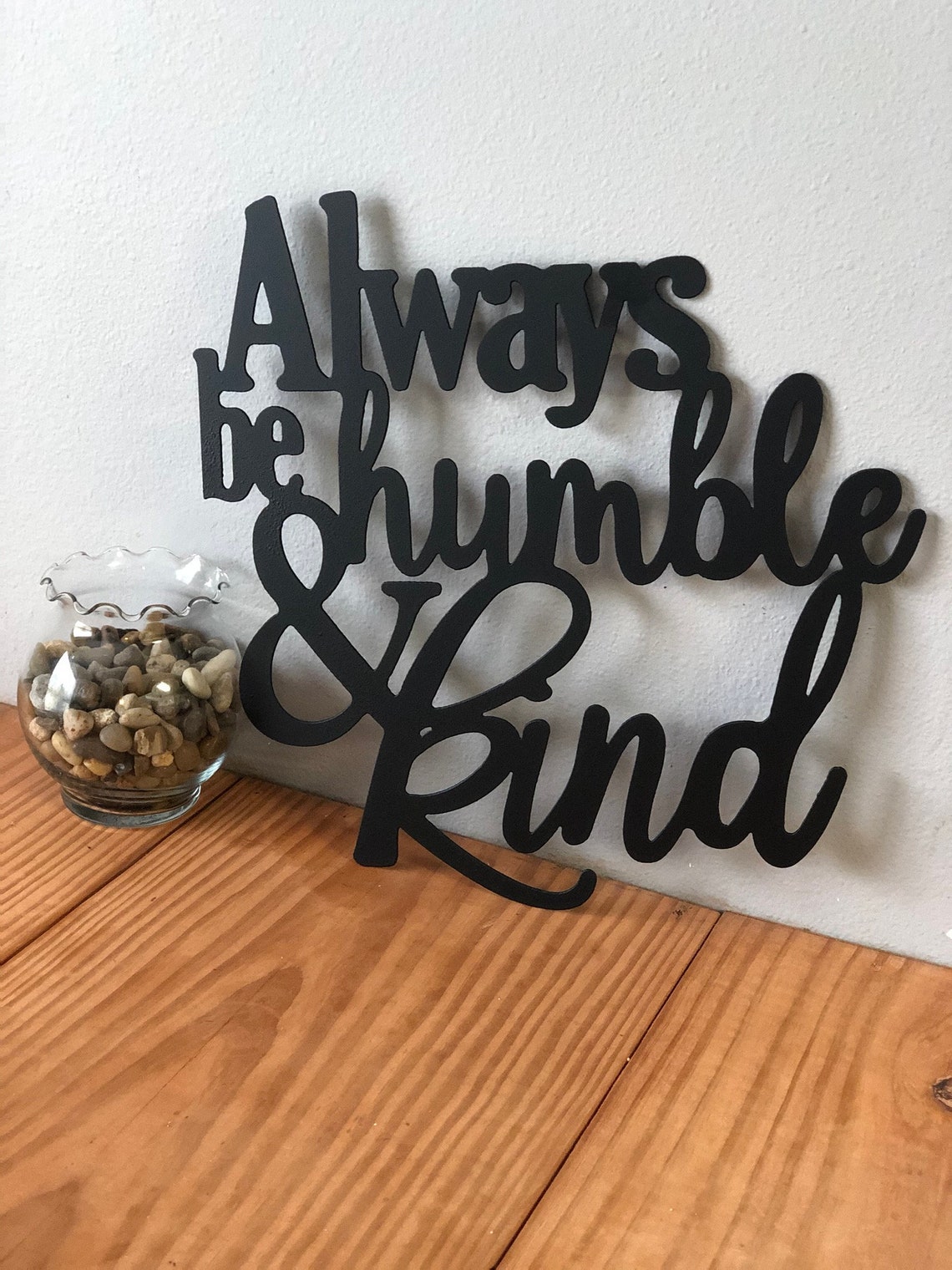 Always be humble and kind Custom Quote Sign Custom Metal Etsy