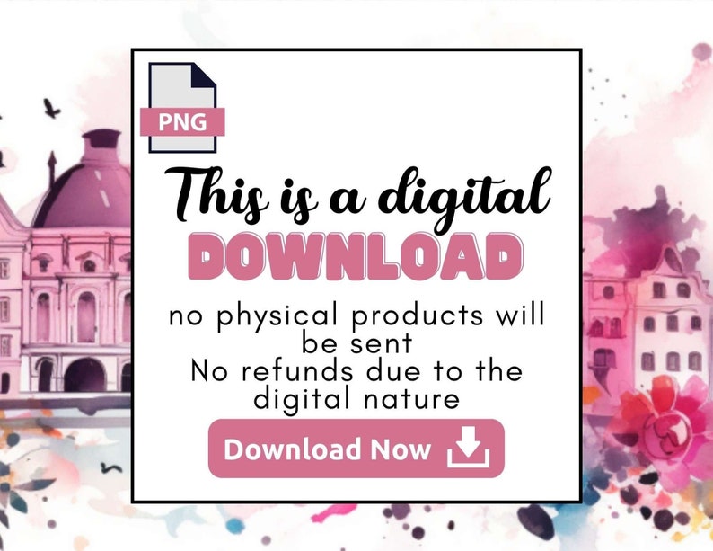 May include: A digital download graphic with a pink watercolor background and a pink button that says "Download Now". The text says "This is a digital DOWNLOAD no physical products will be sent No refunds due to the digital nature"