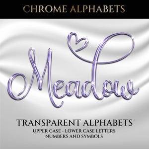 May include: A digital graphic showing the word "Meadow" in a shiny, lavender script font with a heart-shaped flourish. The text is set against a white, draped fabric background. The image also includes the text "Chrome Alphabets" and "Transparent Alphabets".