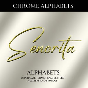 May include: Gold chrome alphabet design with the word "Senorita" in a cursive font. The image also includes the text "Chrome Alphabets" and "Alphabets: Upper Case - Lower Case Letters, Numbers and Symbols."