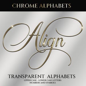 May include: Gold chrome script font spelling "Align" on a gradient gray background. The image also includes the text "CHROME ALPHABETS" at the top and "TRANSPARENT ALPHABETS" at the bottom, with details about upper and lower case letters, numbers, and symbols.