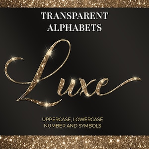 Puede incluir: Un fondo negro con detalles de purpurina dorada y la palabra "Luxe" en una fuente dorada con purpurina. También se muestra el texto "Transparent Alphabets" y "Uppercase, Lowercase, Number and Symbols".