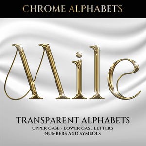 Puede incluir: Letras de alfabeto cromadas doradas que deletrean "Mile" sobre un fondo blanco. La imagen también incluye el texto "Chrome Alphabets" y "Transparent Alphabets, Upper Case - Lower Case Letters, Numbers and Symbols".