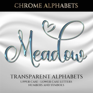 May include: The word "Meadow" in a cursive font with a heart above the letter "o". The letters are a shiny, chrome-like blue with a gold outline. The background is a white, draped fabric. The text "CHROME ALPHABETS" and "TRANSPARENT ALPHABETS" are at the top and bottom.