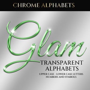 Puede incluir: Un gráfico digital con la palabra "Glam" en letras cursivas verdes brillantes. Debajo, el texto dice "Transparent Alphabets" y "Upper Case - Lower Case Letters Numbers and Symbols". Las palabras "Chrome Alphabets" están en la parte superior.