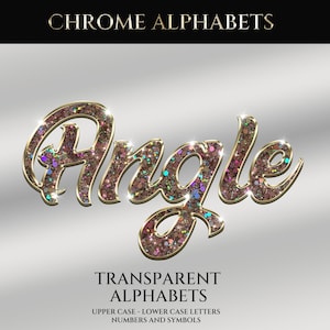 May include: A cursive word "Angle" with a gold outline and glitter filling. The image also features the text "CHROME ALPHABETS" at the top and "TRANSPARENT ALPHABETS" at the bottom, with additional text below.