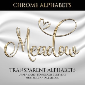 May include: Gold-colored, cursive "Meadow" text with a heart-shaped flourish above the "A". The text is set against a white, draped fabric background. The image also includes the text "CHROME ALPHABETS" and "TRANSPARENT ALPHABETS".