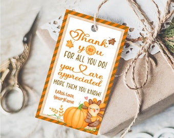 May include: A Thanksgiving-themed gift tag with a white background and orange border. The tag features the text "Thank you for all you do! You are appreciated more than you know!" with a pumpkin and turkey illustration.