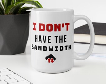 I Don't Have The Bandwidth Mug, Quarantine 2021, Funny Lazy Mug, Coworker Gift, Employee Gifts, Boss Gift, Mugs with Sayings, Office