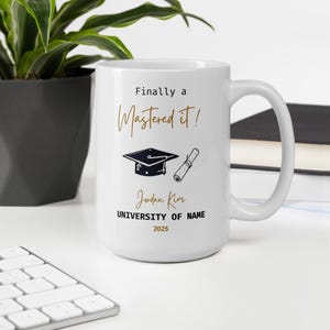 Masters Degree Mug Personalized Graduation Gift for Her Custom Grad Coffee Cup Class of 2025 Gift for Graduate Mastered It Mug for Daughter
