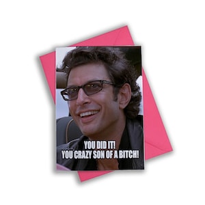 Ian Malcolm You Did It You Crazy Son Of a Bitch Jeff Goldblum Glückwunsch Meme Lustige Grußkarte Geburtstag Valentinstag Vater Muttertag