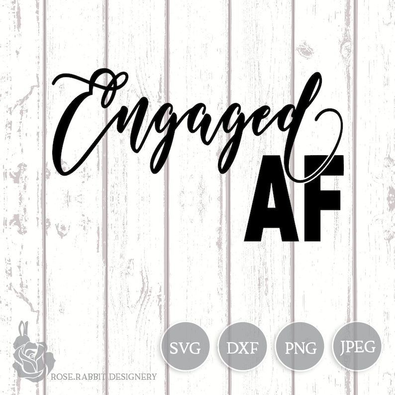 Wedding Clip Art Engaged AF Svg Dxf Cricut Cut Files Commercial Use SVG Wedding SVG Funny Engagement Svg Silhouette Cut Files