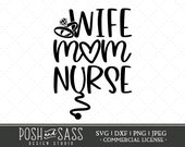 Wife Mom Nurse SVG, Cut File for Cricut, Silhouette Dxf, Gift for Nurse, Nurse Stencil, Mothers Days Svg, Nurse Mom Design, Commercial Use