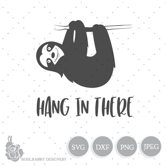 Download Hang In There Sloth Svg Sloth Cut File For Cricut Sloth Etsy