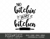 No Bitchin' In My Kitchen SVG Cut File for Cricut, Silhouette Dxf, Farmhouse Svg, Kitchen Decor Svg, Kitchen Stencil, Kitchen Wall Decal Svg
