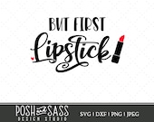 But First Lipstick SVG, Cricut Cut File, Makeup Clipart, Girly Svg, Lipstick Printable, Commercial Use Svg, Silhouette Dxf, But First SVG