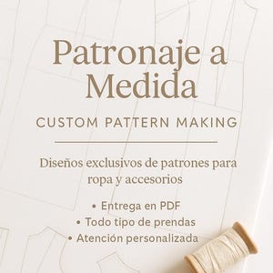 Puede incluir: Imagen clara con un patrón de costura y el texto "Patronaje a Medida" y "Custom Pattern Making." Se ve una bobina de hilo de madera. El texto describe diseños de patrones exclusivos para ropa y accesorios.