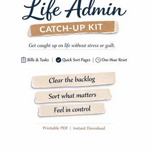 Può includere: Su sfondo bianco, il testo "THE Life Admin CATCH-UP KIT". L'immagine include le frasi "Get caught up on life without stress or guilt", "Bills & Tasks", "Quick Sort Pages" e "One-Hour Reset". Il testo aggiuntivo include "Clear the backlog", "Sort what matters" e "Feel in control".