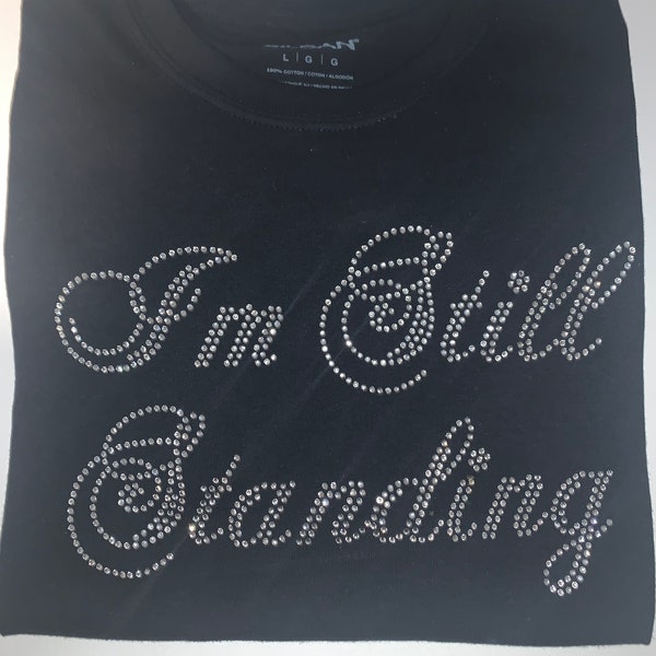 I’m Still Standing Rhinestone Tees / Positive saying /