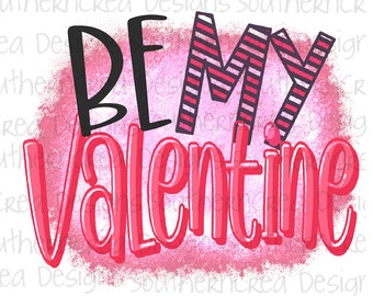 Valentine PNG, Be My Valentine PNG, Valentine Digital Download, PNG, Sublimation Design