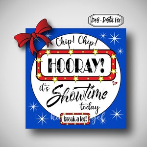 May include: A blue and white printable sign with a red bow on top. The sign says "Chip! Chip! Hooray! It's Showtime Today! Break a Leg!"