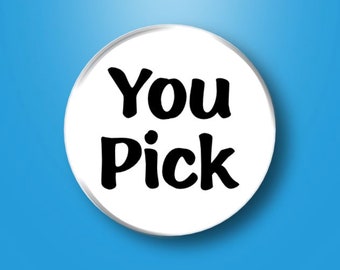 You Pick From Our Shop Buttons Pins 1.25" Favorite Image Custom Pinback