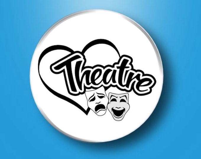 Theatre Pin, Love Theatre, Button, 1.25" Pinback, Musical Theatre, Comedy Tragedy Mask, Broadway Gift, Theatre Gift