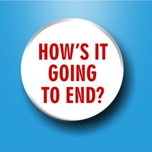 How's It Going To End, Truman Show, Button 1.25" Pinback, t-Shirt Hat Bag Purse Backpack Accessory
