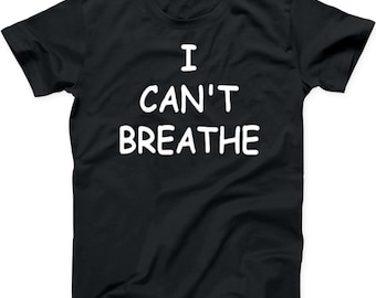 May include: Black t-shirt with the text "I CAN'T BREATHE" printed in white.