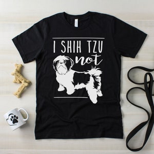 I Shih Tzu Not T-Shirt / Ladies Tee / Tank / Kids / Hoodie / Shi Tzu Lover Gift Shirt / Gift for Shih Tzu Owner