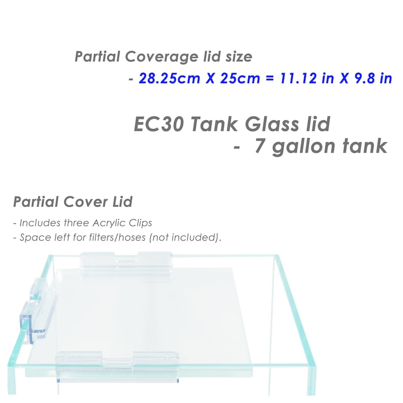 May include: A clear glass lid for a 7-gallon fish tank. The lid is designed to partially cover the tank, leaving space for filters and hoses. The lid measures 11.12 inches by 9.8 inches and includes three acrylic clips for secure attachment.