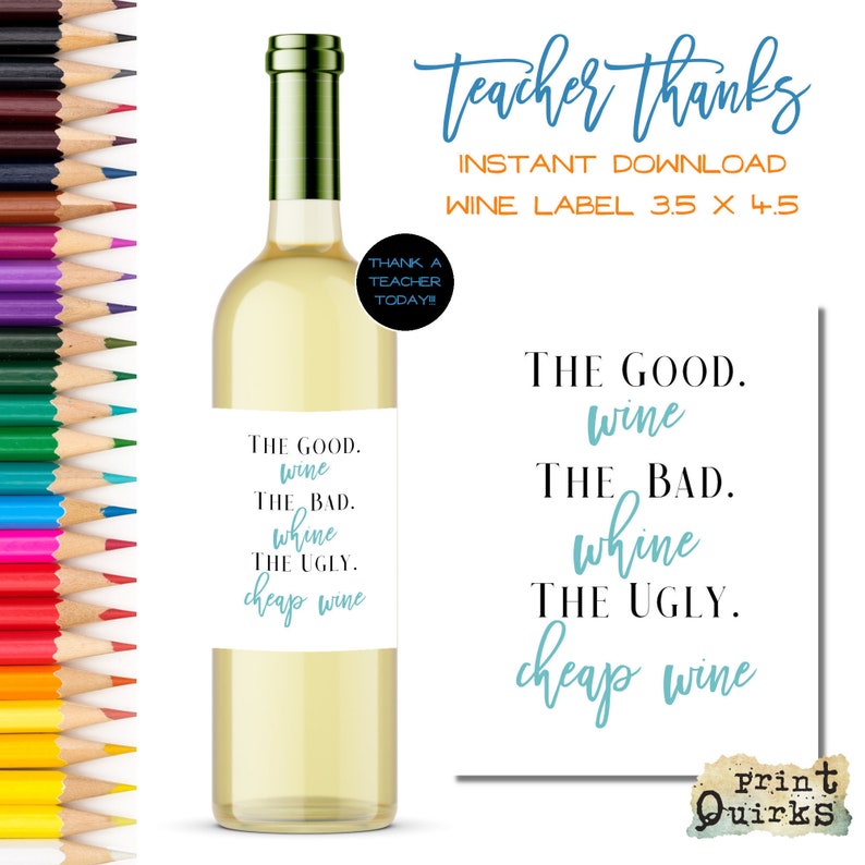 Instant Download Teacher Appreciation Wine Label Funny Wine Label Teacher Gift Teacher Thank You The Good The Bad The Ugly WLTA05
