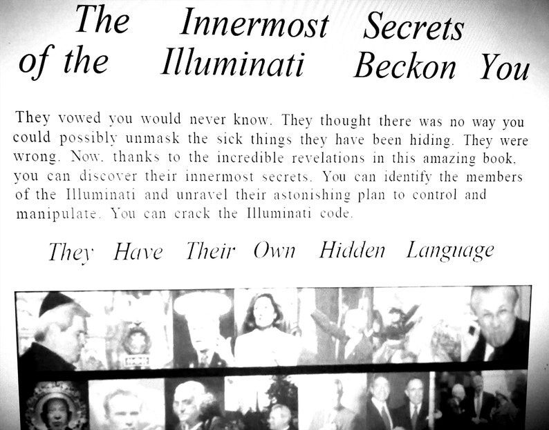 May include: A monochrome image of a book cover with the title "The Innermost Secrets of the Illuminati Beckon You." The text promises to reveal hidden secrets and the Illuminati's plan. Below the text are several black and white portraits.