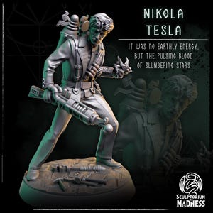May include: A grey figurine of Nikola Tesla, holding a ray gun and other scientific devices. The figure is standing on a stone base with tools. Text reads "NIKOLA TESLA" and "IT WAS NO EARTHLY ENERGY, BUT THE PULSING BLOOD OF SLUMBERING STARS."