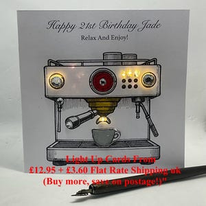 May include: A light-up birthday card with a detailed illustration of an espresso machine. The card reads "Happy 21st Birthday Jade" and "Relax And Enjoy!" in elegant script. The espresso machine has a red accent and a small cup.