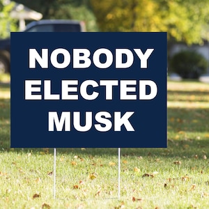 Niemand gewählt Musk Werbeschild - 59 x 43 cm Werbeschild mit H-Stake - Anti-Trump 2025 Werbeschild - Anti-DOGE Werbeschild - Elon Musk Werbeschild