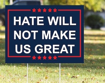 Hate Will Not Make Us Great Yard Sign – Double Sided Political Statement