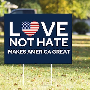 Love Not Hate Makes America Great Yard Sign – 23in x 17in Weatherproof Yard Sign & H-Stake - Democracy Yard Sign - Political Yard Sign